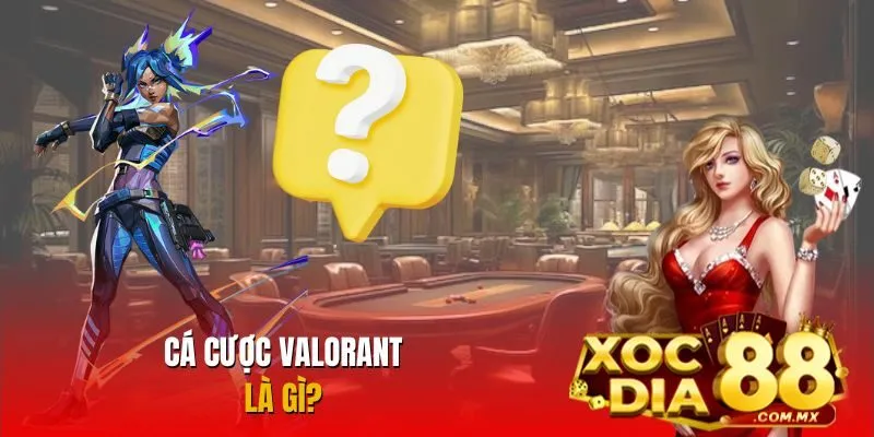 Cá cược Valorant đầy kịch tính