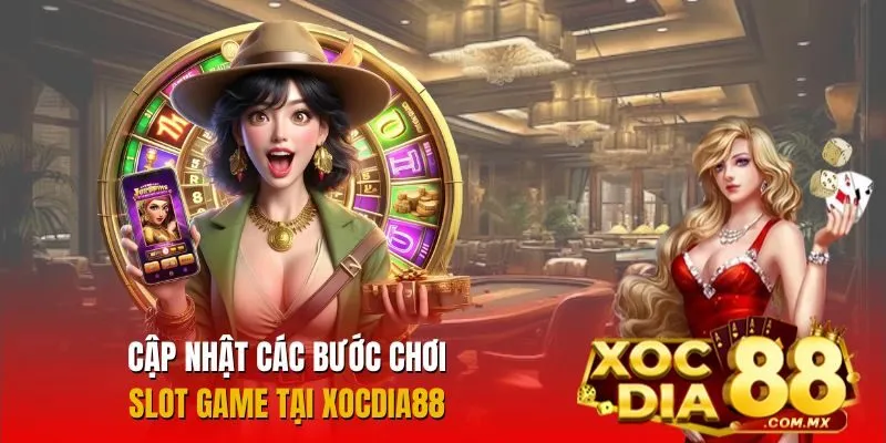 Hướng dẫn tham chơi chơi game slot đơn giản tại Xocdia88
