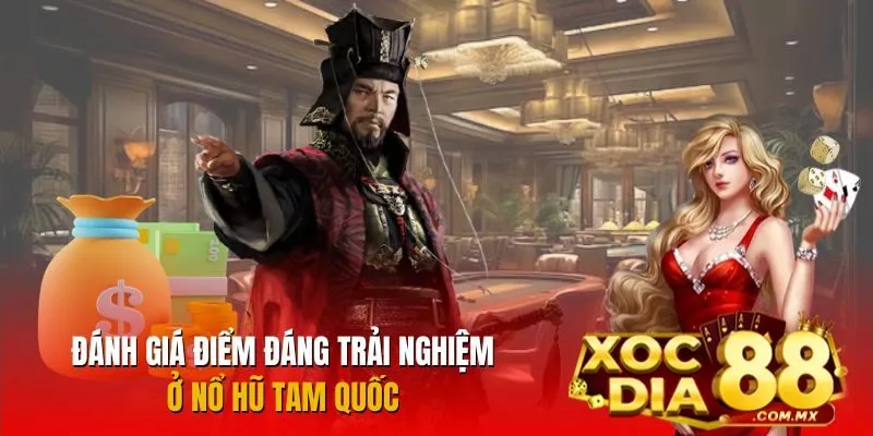 Những điểm hấp dẫn không thể bỏ lỡ ở Nổ Hũ Tam Quốc