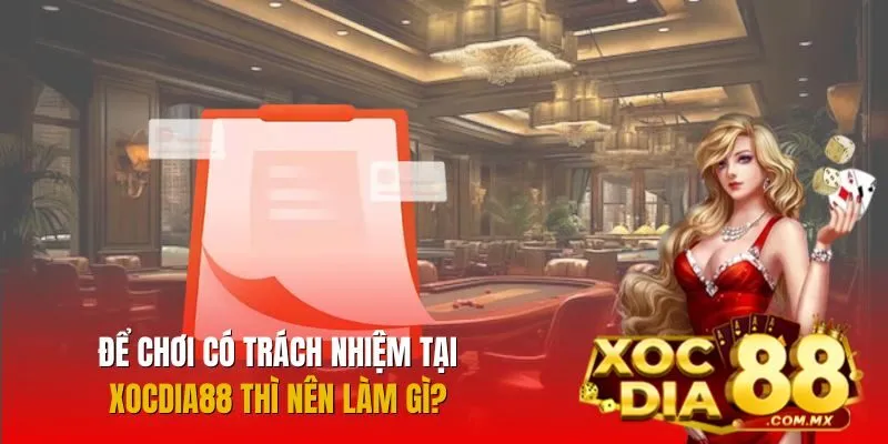Người chơi cần tuân thủ nguyên tắc để chơi có trách nhiệm tại Xocdia88