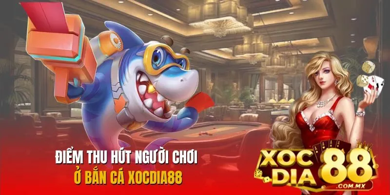 Ưu điểm nổi trội của bắn cá