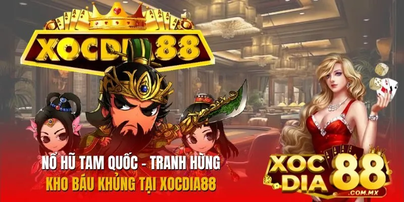 Nổ Hũ Tam Quốc Tại Xocdia88