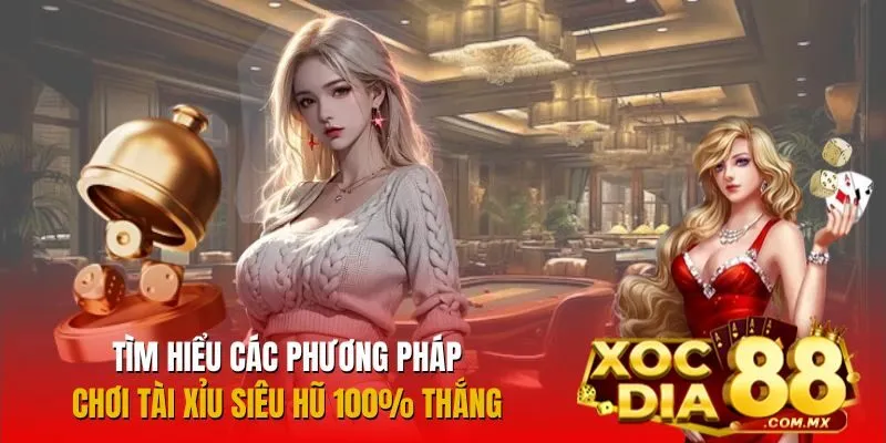 Chiến thuật chơi Tài Xỉu Siêu Hũ giúp tăng tỷ lệ thắng